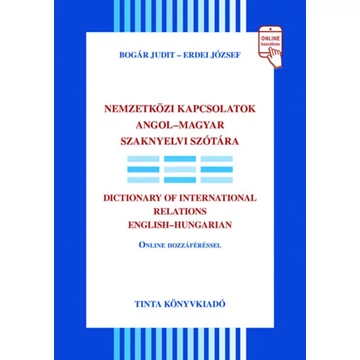 Nemzetközi kapcsolatok angol-magyar szaknyelvi szótára - Bogár Judit