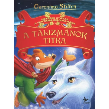 A talizmánok titka - Hetedik utazás a Fantázia Birodalmába - Geronimo Stilton