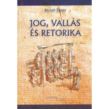 Jog, vallás és retorika - Nótári Tamás