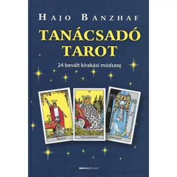 Tanácsadó Tarot - 24 bevált kirakási módszer - 24 bevált kirakási módszer - Hajo Banzhaf