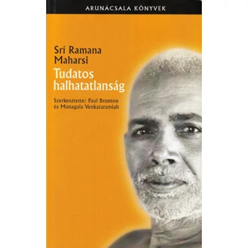 Tudatos halhatatlanság - Sri Ramana Maharsi