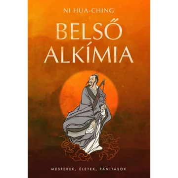 Belső alkímia - A halhatalansághoz vezető természetes út - Ni Hua-Ching