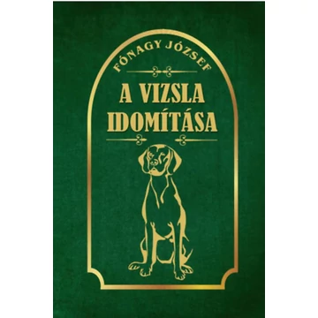 A vizsla idomítása - Fónagy József