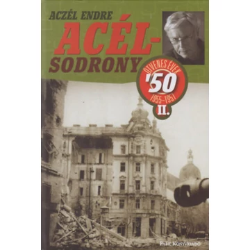 Acélsodrony 50 II. - Ötvenes évek 1955-1957 - Aczél Endre