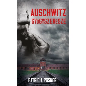 Auschwitz gyógyszerésze - Patricia Posner