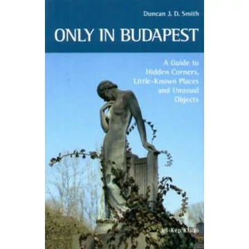 Only in Budapest - Duncan J. D. Smith
