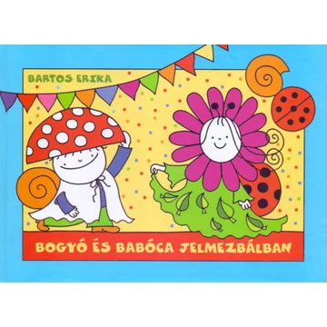 Bogyó és Babóca jelmezbálban - Jelmezbál, Erdei tornaverseny - Bartos Erika