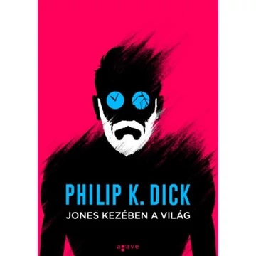 Jones kezében a világ - Philip K. Dick