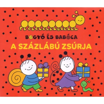 Bogyó és Babóca - A Százlábú zsúrja - Bartos Erika