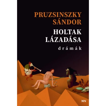 Holtak lázadása - Pruzsinszky Sándor