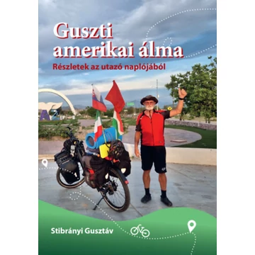 Guszti amerikai álma - Részletek az utazó naplójából - Stibrányi Gusztáv