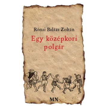 Egy középkori polgár - Rónai Balázs Zsoltán