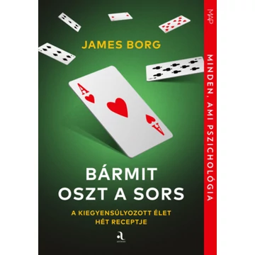 Bármit oszt a sors - A kiegyensúlyozott élet hét receptje - James Borg