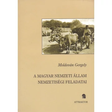 A magyar nemzeti állam nemzetiségi feladatai - Moldován Gergely