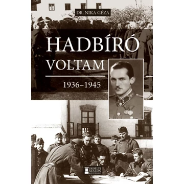 Hadbíró voltam 1936-1945 - Nika Géza