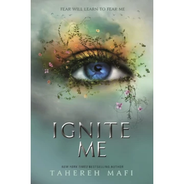 Ignite Me - Tahereh Mafi