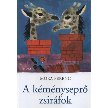 A kéményseprő zsiráfok - Móra Ferenc