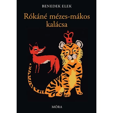 Rókáné mézes-mákos kalácsa - ÉS MÁS MESÉK - Benedek Elek