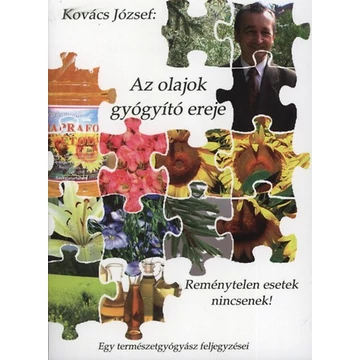 Az olajok gyógyító ereje - Reménytelen esetek nincsenek - Dr. Kovács József