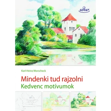 Mindenki tud rajzolni II. - Kedvenc motívumok - Karl-Heinz Morscheck