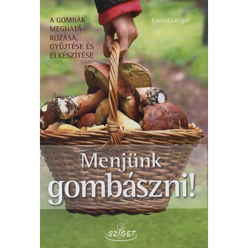 Menjünk gombászni! - Ewald Langer