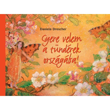 Gyere velem a tündérek országába - Daniela Drescher