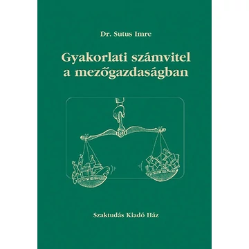 Gyakorlati számvitel a mezőgazdaságban - Sutus Imre