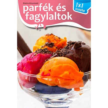 Parfék és fagylaltok - 1x1 szakács