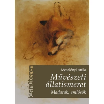 Művészeti állatismeret - Madarak, emlősök - Meszlényi Attila