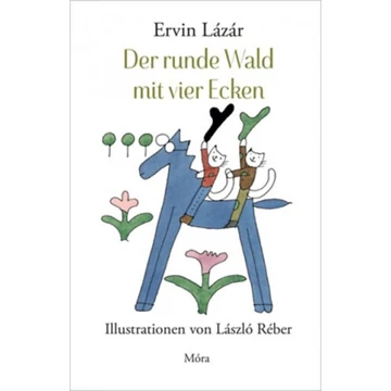 Der runde Wald mit vier Ecken - Lázár Ervin