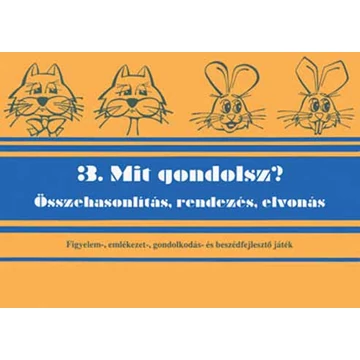 Mit gondolsz? 3. Összehasonlítás, rendezés, elvonás - Összehasonlítás, rendezés, elvonás - Dékány Judit