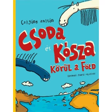 Csoda és Kósza körül a Föld - Czigány Zoltán
