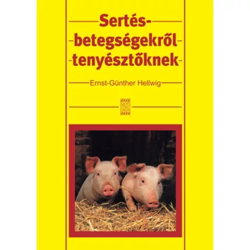 Sertésbetegségekről tenyésztőknek - Ernst-Günther Hellwig