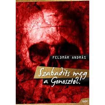 Szabadíts meg a Gonosztól! - Feldmár András