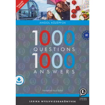 1000 Questions 1000 Answers - Angol középfok - B2 - Hangosított tananyaggal - Némethné Hock Ildikó