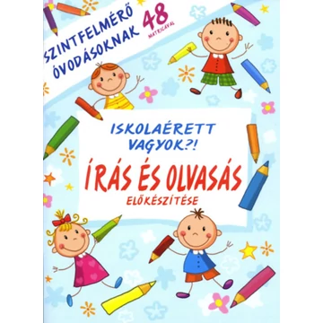 Iskolaérett vagyok?! - Írás és olvasás előkészítése - Szintfelmérő óvodásoknak 48 matricával