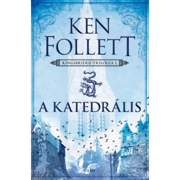 A katedrális - Kingsbridge-trilógia I. - Ken Follett