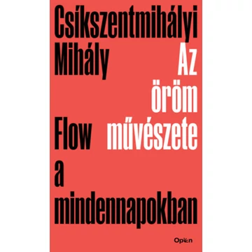 Az öröm művészete - Flow a mindennapokban - Csíkszentmihályi Mihály