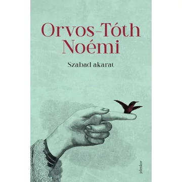 Szabad akarat - Orvos-Tóth Noémi