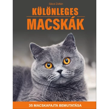 Különleges macskák - 35 macskafajta bemutatása - Géczi Zoltán