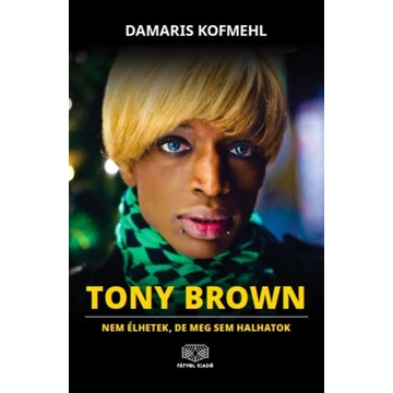 Tony Brown - Nem élhetek, de meg sem halhatok - Damaris Kofmehl