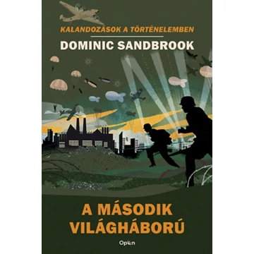 A második világháború - Kalandozások a történelemben - Dominic Sandbrook