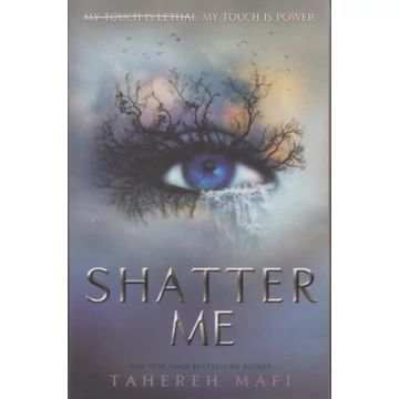 Shatter Me - Tahereh Mafi