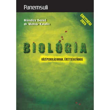 Biológia középiskolásoknak, érettségizőknek - Mándics Dezső