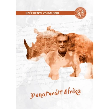 Denaturált Afrika - (Feleségemmel a fekete földrészen) - Széchenyi Zsigmond