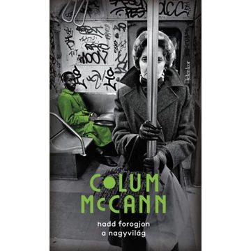 Hadd forogjon a nagyvilág - Colum Mccann