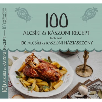 100 alcsíki  és kászoni recept, több mint 100 alcsíki és kászoni háziasszony - Jánossy Alíz