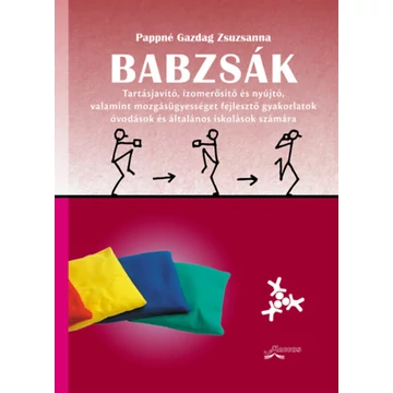 Babzsák - Tartásjavító, izomerősítő és nyújtó, valamint mozgásügyességet fejlesztő gyakorlatok óvodások és kisiskolások számára (5. kiadás) - Pappné Gazdag Zsuzsanna