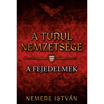 A turul nemzetsége - A fejedelmek - Nemere István