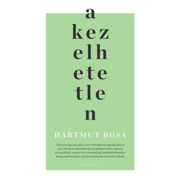 A kezelhetetlen - Hartmut Rosa